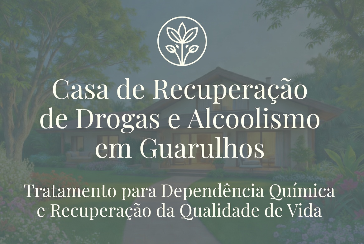 Casa de Recuperação de Drogas e Alcoolismo em Guarulhos